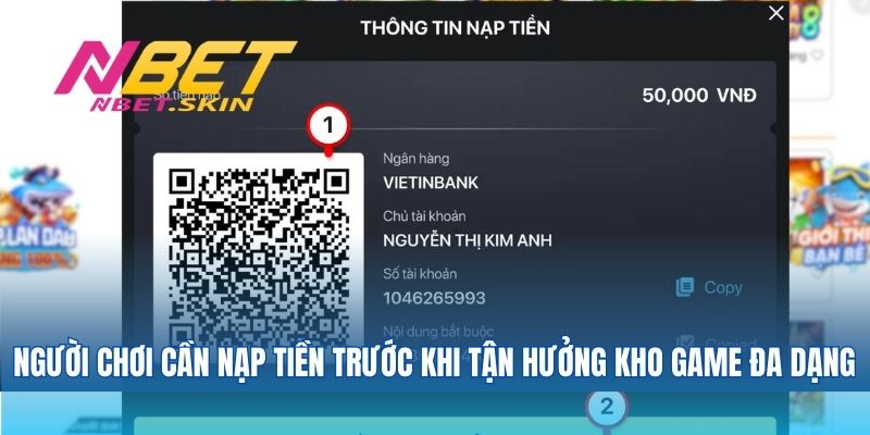 Người chơi cần nạp tiền trước khi tận hưởng kho game đa dạng Image