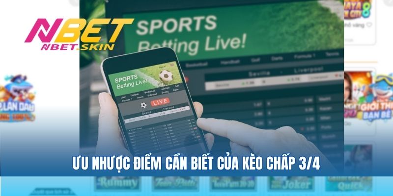 Ưu nhược điểm cần biết của kèo chấp 3/4