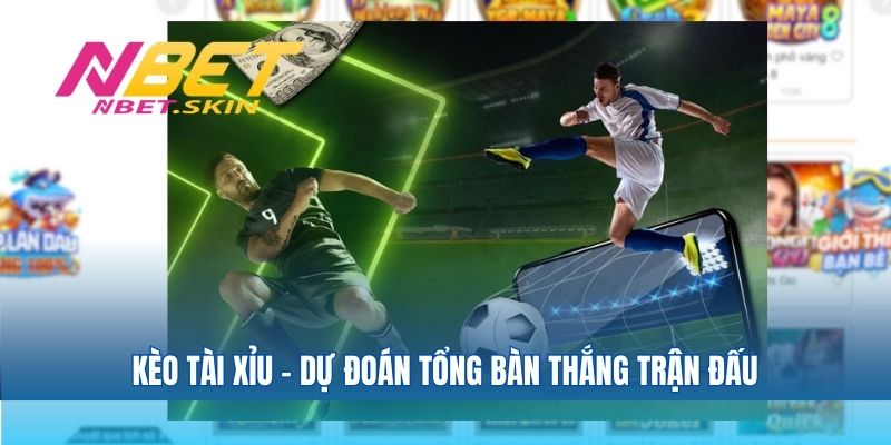 Kèo tài xỉu – dự đoán tổng bàn thắng trận đấu
